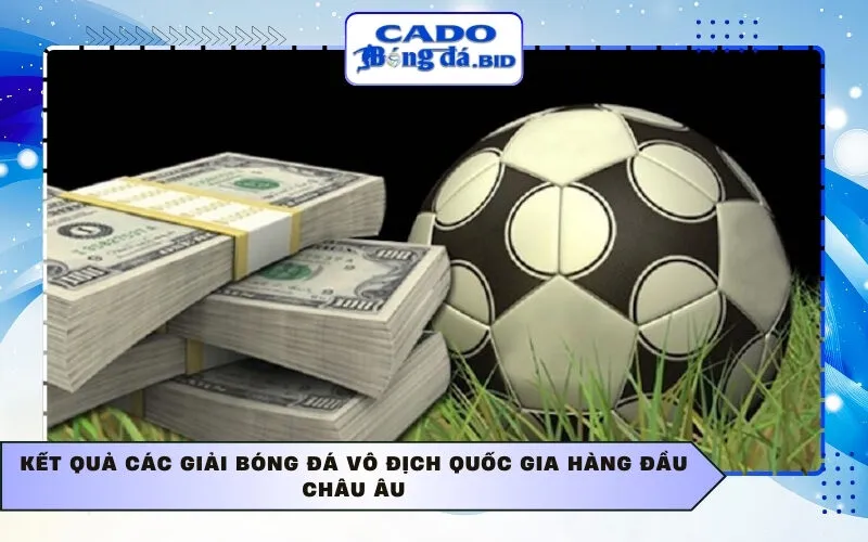 Kết quả các giải bóng đá vô địch quốc gia hàng đầu châu Âu