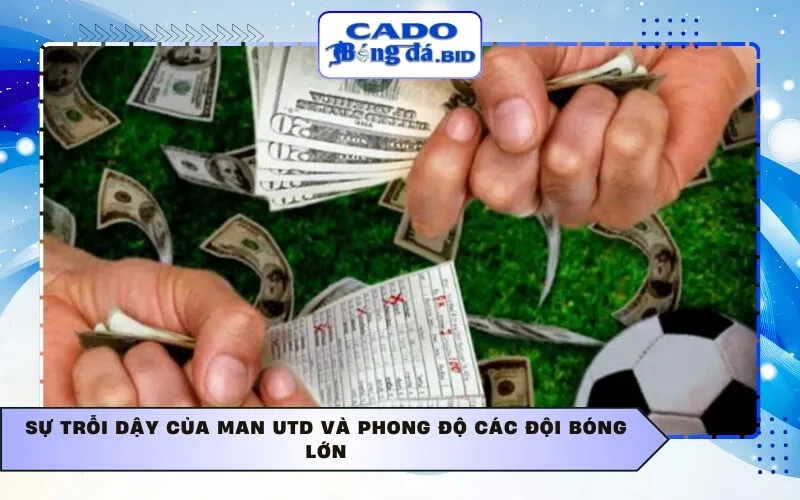 Sự trỗi dậy của Man Utd và phong độ các đội bóng lớn